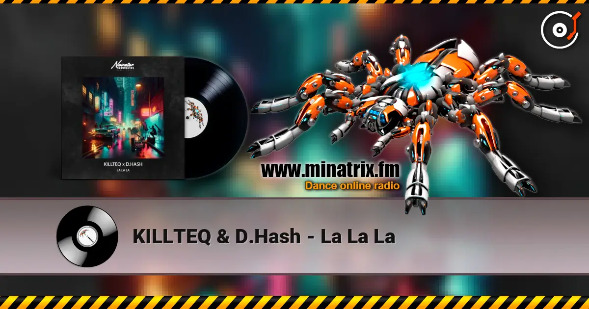 KILLTEQ & D.Hash - La La La listen online in high quality | Minatrix.FM