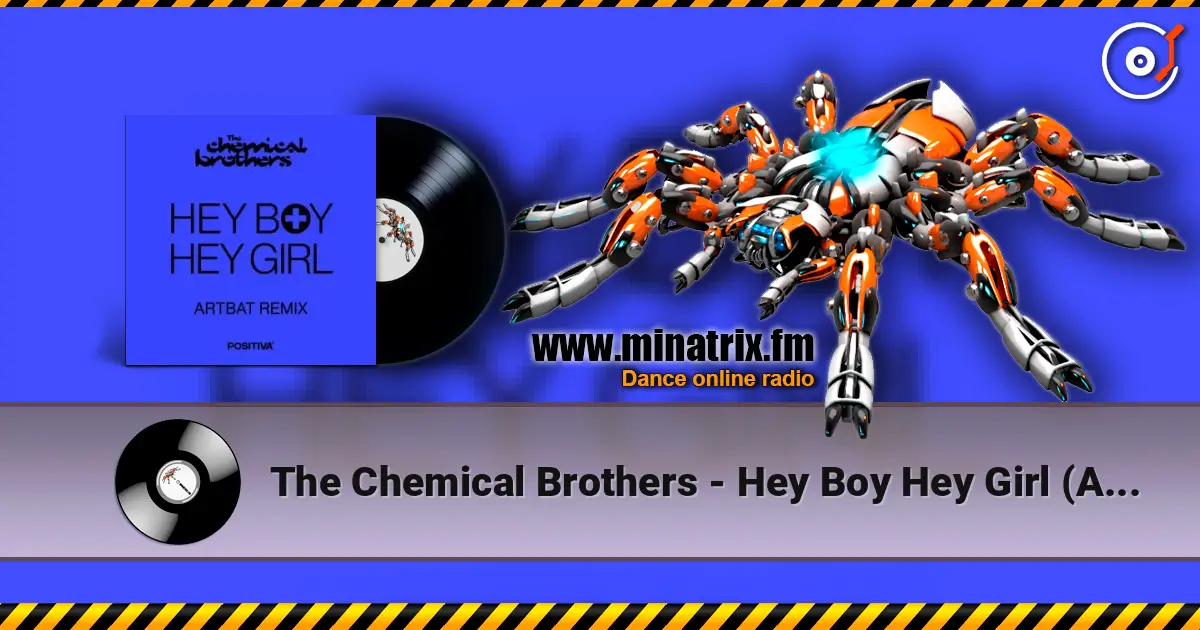 The Chemical Brothers - Hey Boy Hey Girl (Artbat Remix) listen online in high quality | Minatrix.FM