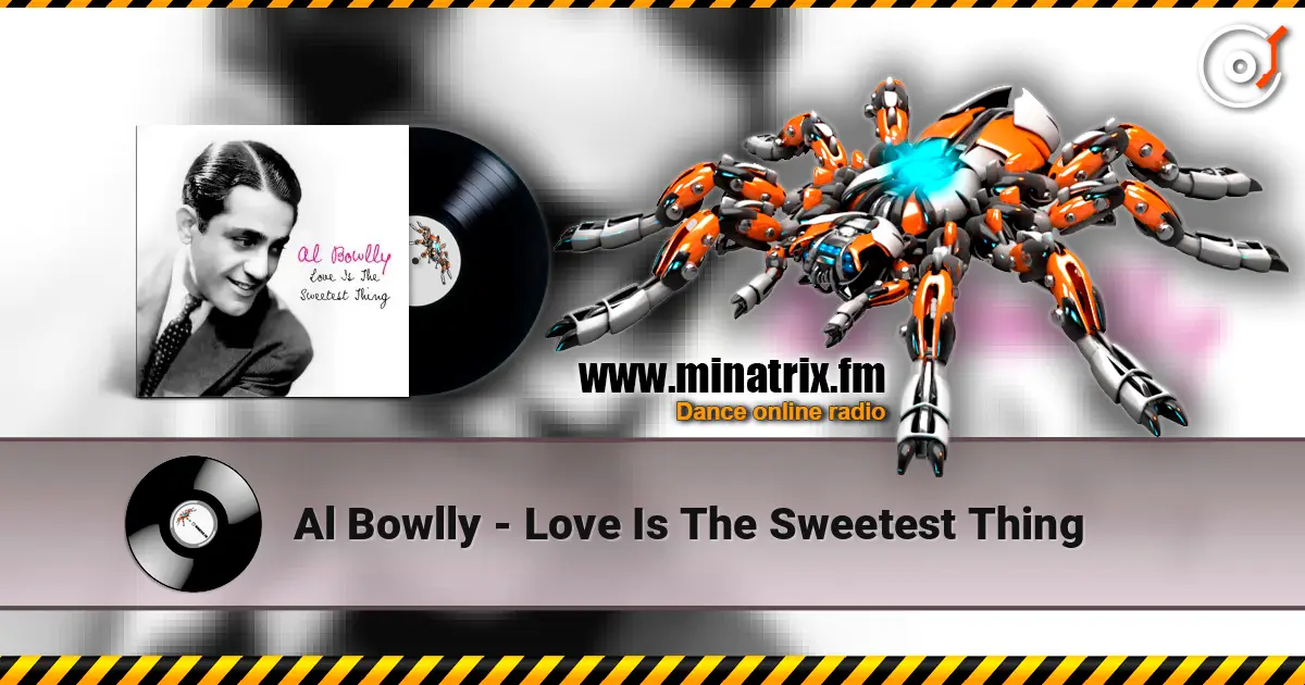 Al Bowlly - Love Is The Sweetest Thing listen online in high quality | Minatrix.FM