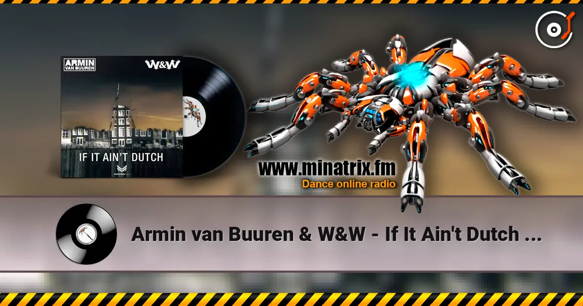 Armin van Buuren & W&W - If It Ain't Dutch (Radio Edit) listen online in high quality | Minatrix.FM
