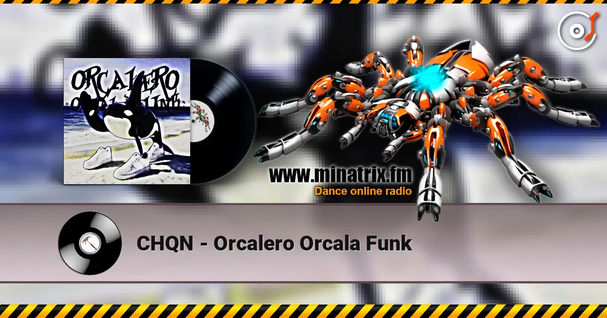 CHQN - Orcalero Orcala Funk listen online in high quality | Minatrix.FM
