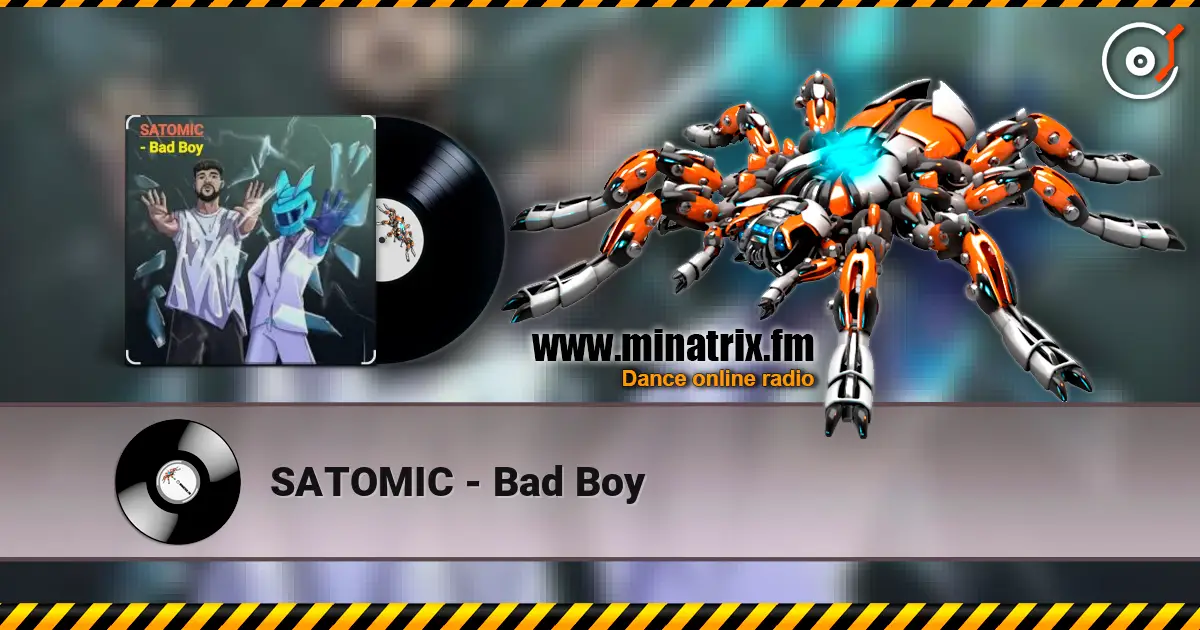 SATOMIC - Bad Boy listen online in high quality | Minatrix.FM