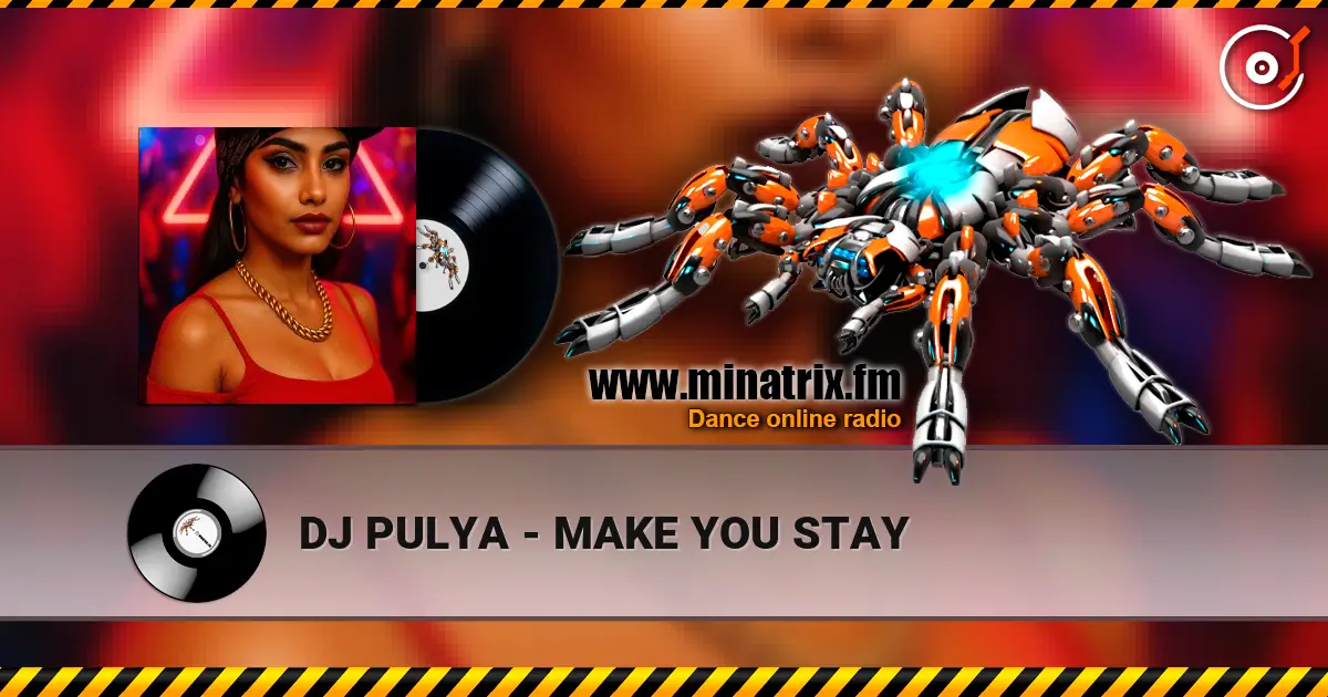 DJ PULYA - MAKE YOU STAY listen online in high quality | Minatrix.FM