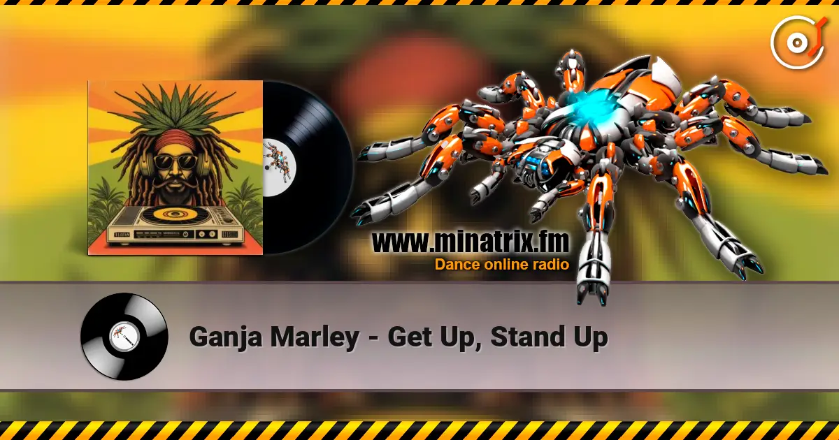 Ganja Marley - Get Up, Stand Up listen online in high quality | Minatrix.FM