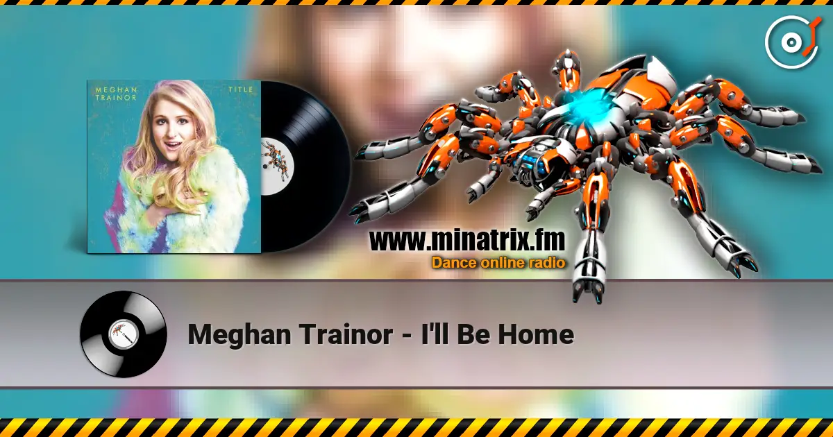 Meghan Trainor - I'll Be Home listen online in high quality | Minatrix.FM