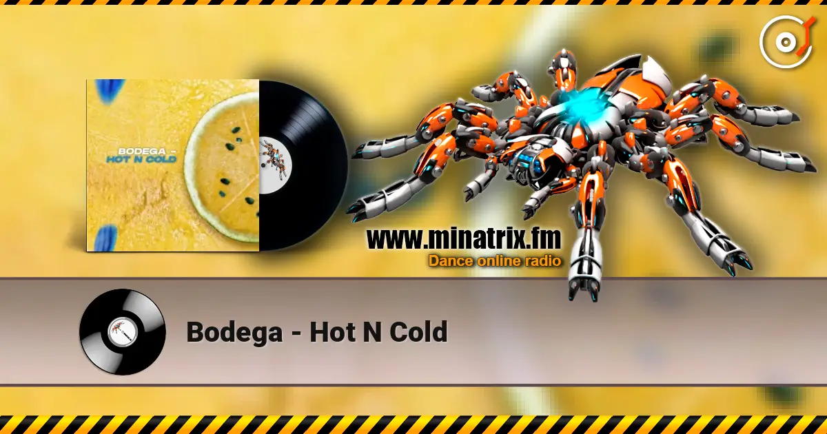 Bodega - Hot N Cold listen online in high quality | Minatrix.FM