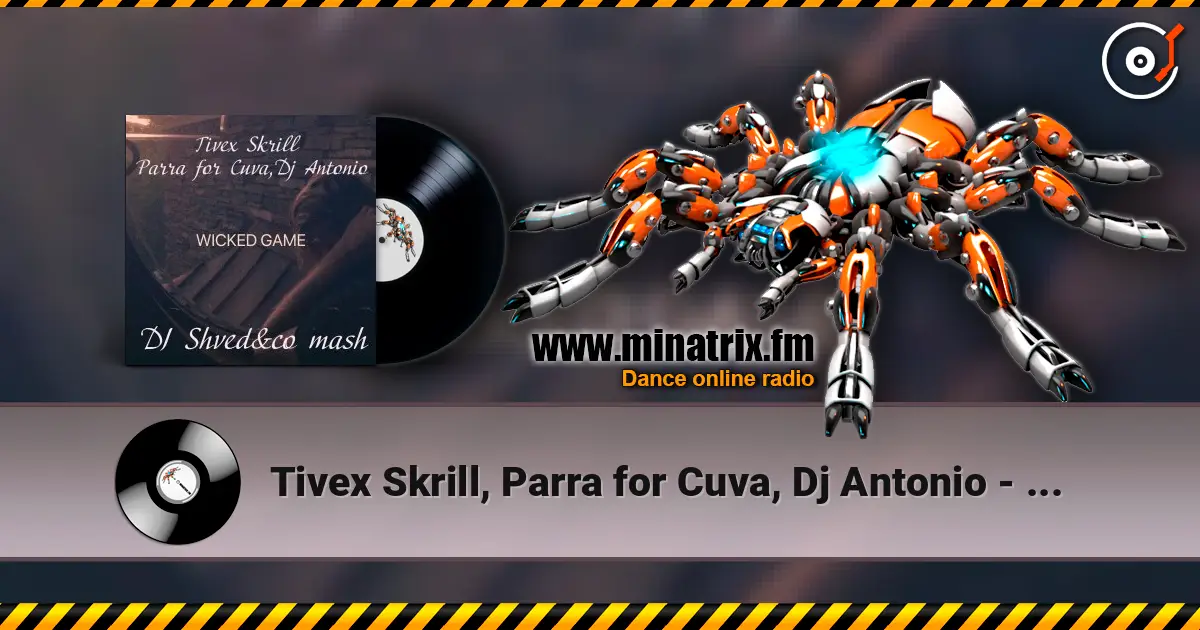 Tivex Skrill, Parra for Cuva, Dj Antonio - Wicked game (DJ Shved&co mash) listen online in high quality | Minatrix.FM