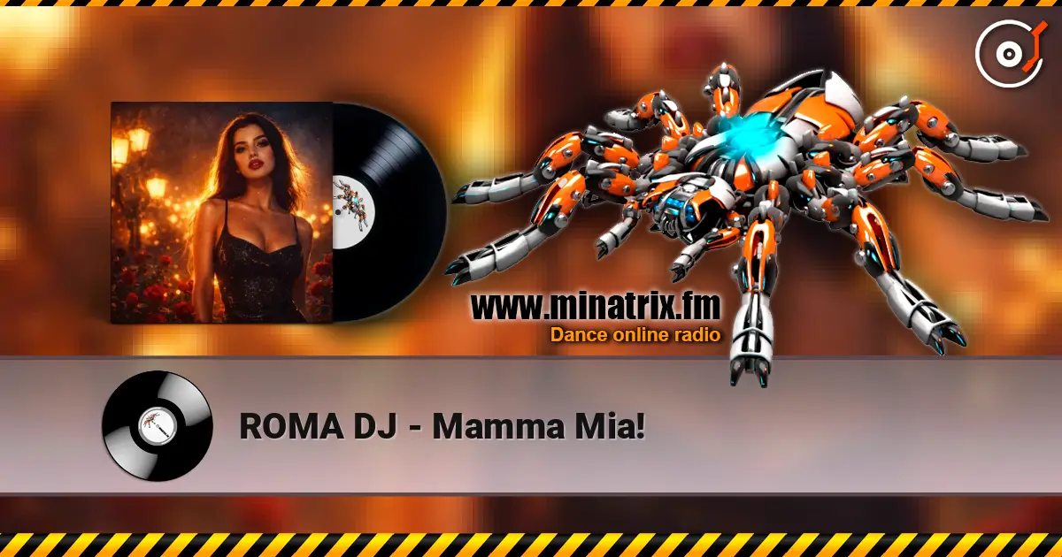 ROMA DJ - Mamma Mia! listen online in high quality | Minatrix.FM