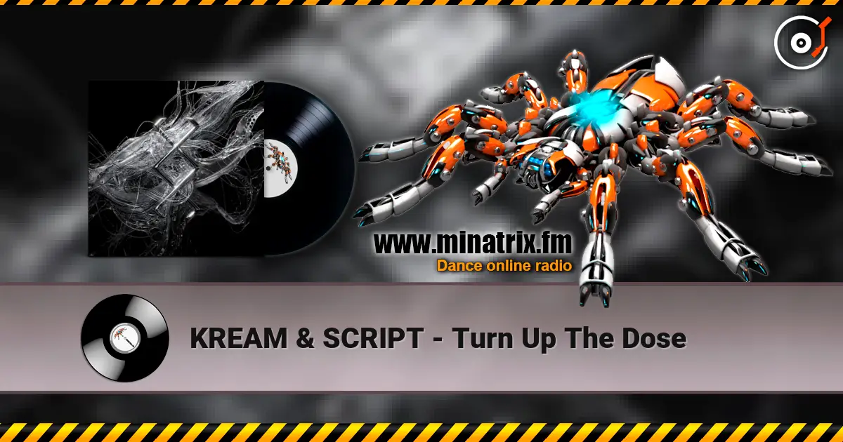 KREAM & SCRIPT - Turn Up The Dose listen online in high quality | Minatrix.FM