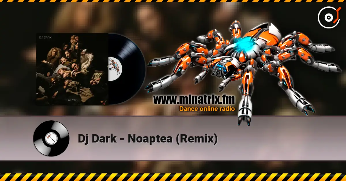 Dj Dark - Noaptea (Remix) listen online in high quality | Minatrix.FM