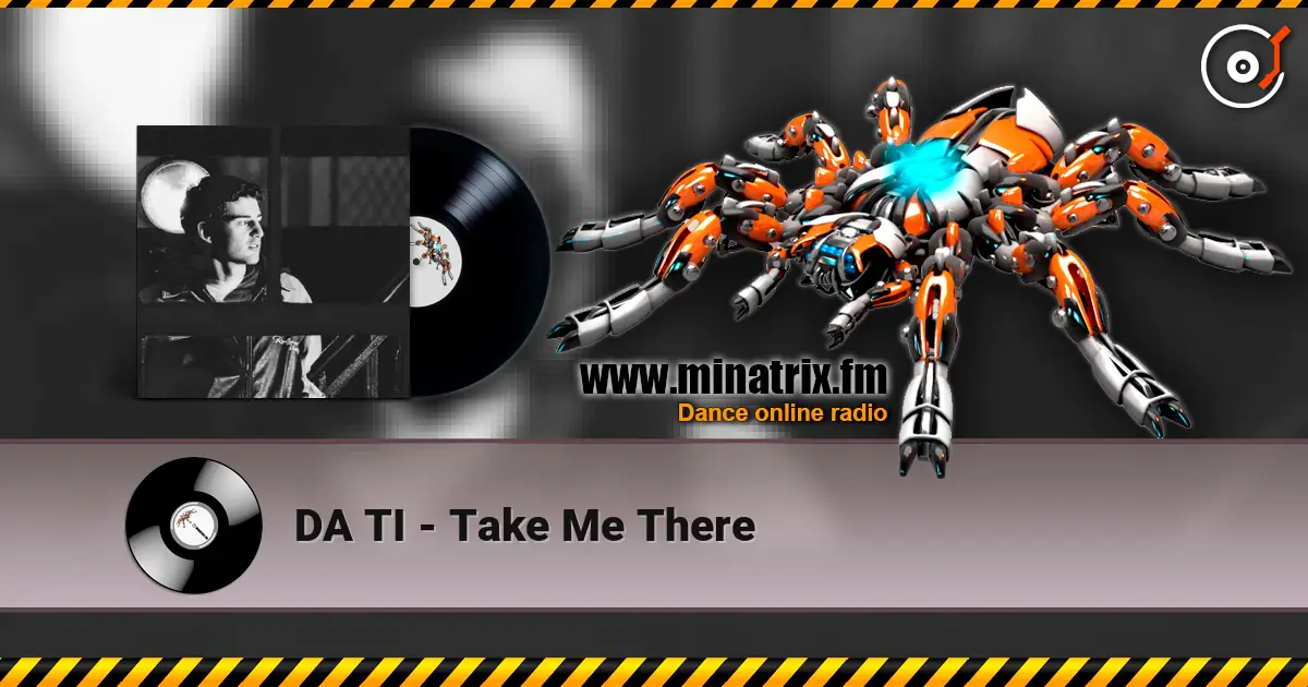 DA TI - Take Me There listen online in high quality | Minatrix.FM