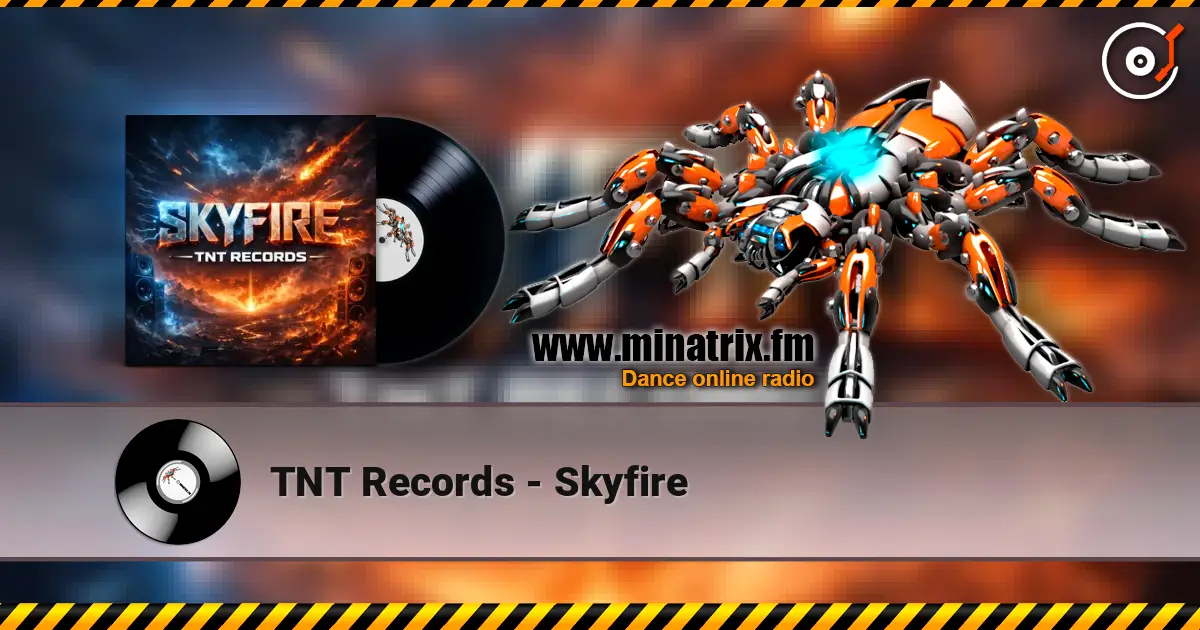 TNT Records - Skyfire listen online in high quality | Minatrix.FM