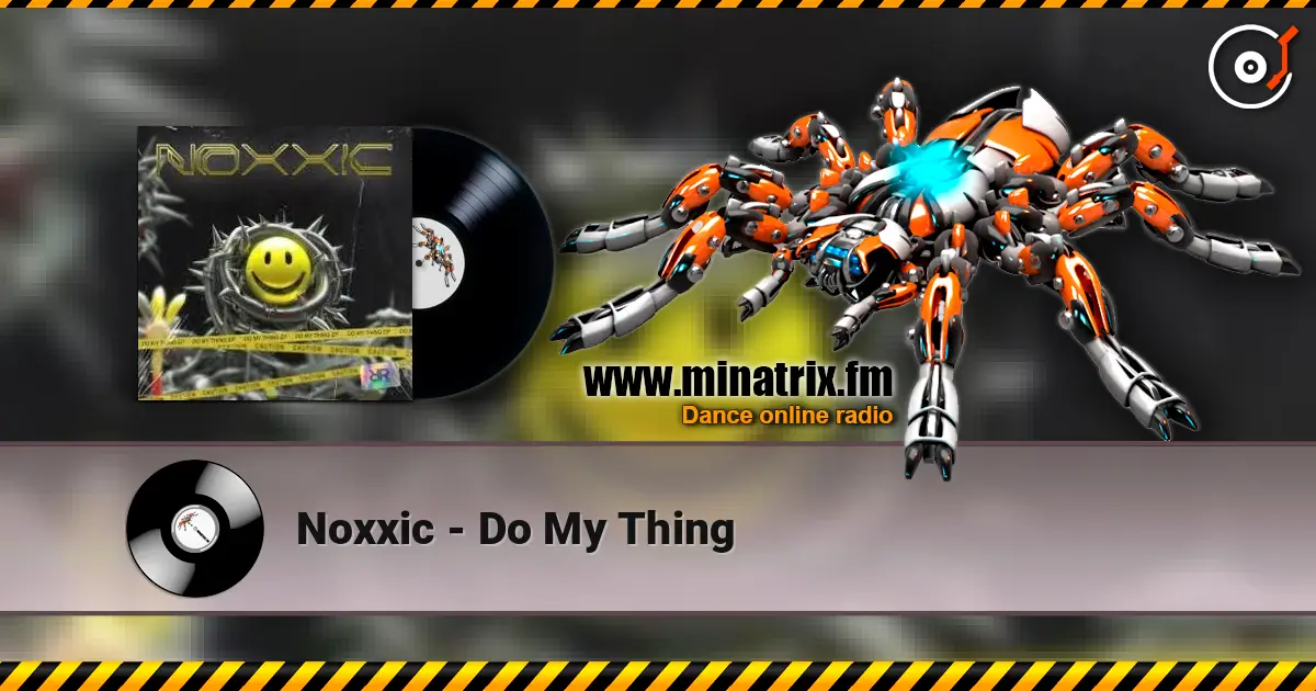 Noxxic - Do My Thing listen online in high quality | Minatrix.FM