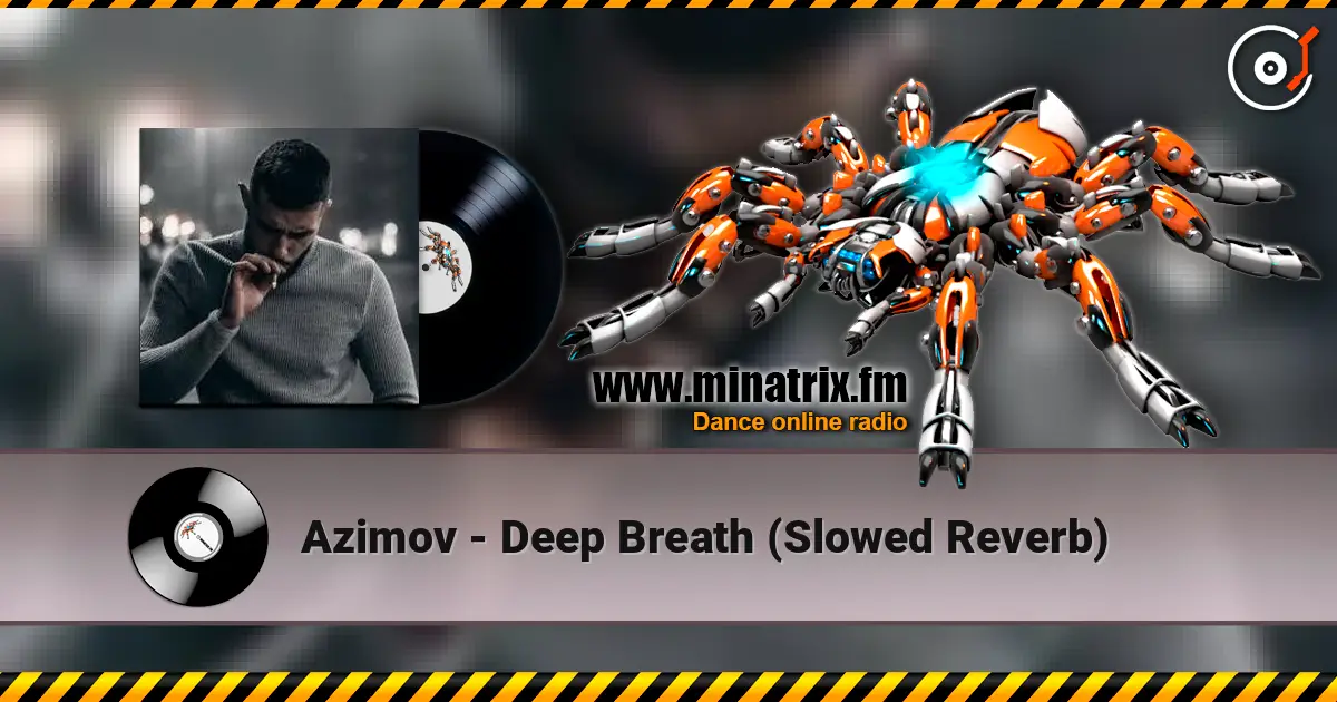 Azimov - Deep Breath (Slowed  Reverb) listen online in high quality | Minatrix.FM