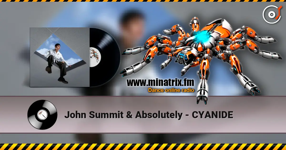 John Summit & Absolutely - CYANIDE listen online in high quality | Minatrix.FM