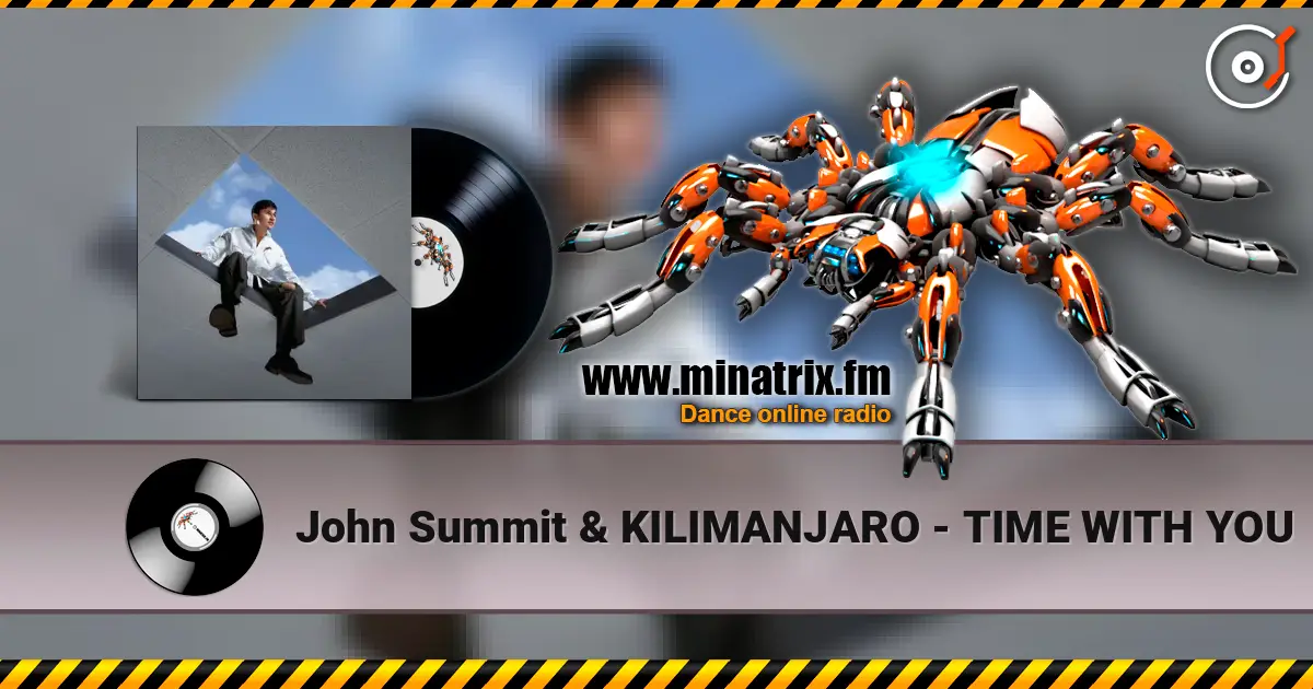 John Summit & KILIMANJARO - TIME WITH YOU listen online in high quality | Minatrix.FM