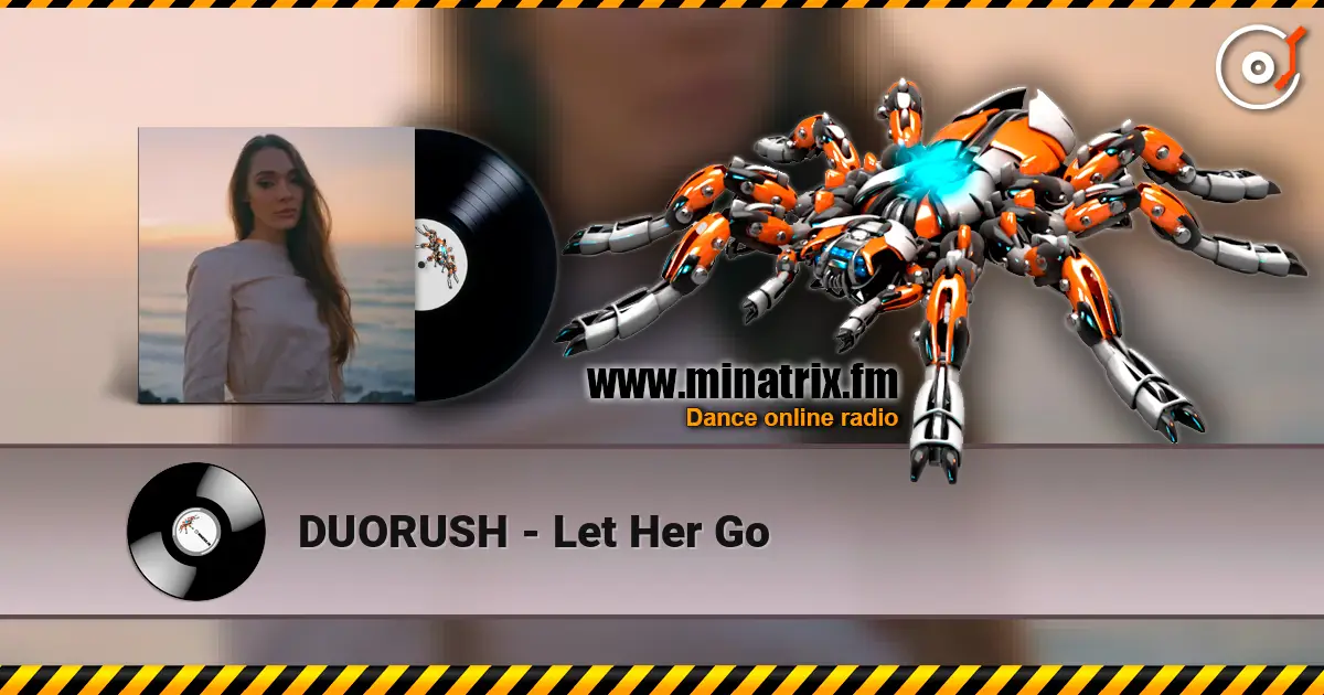 DUORUSH - Let Her Go listen online in high quality | Minatrix.FM