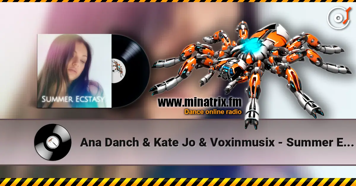 Ana Danch & Kate Jo & Voxinmusix - Summer Ecstasy listen online in high quality | Minatrix.FM