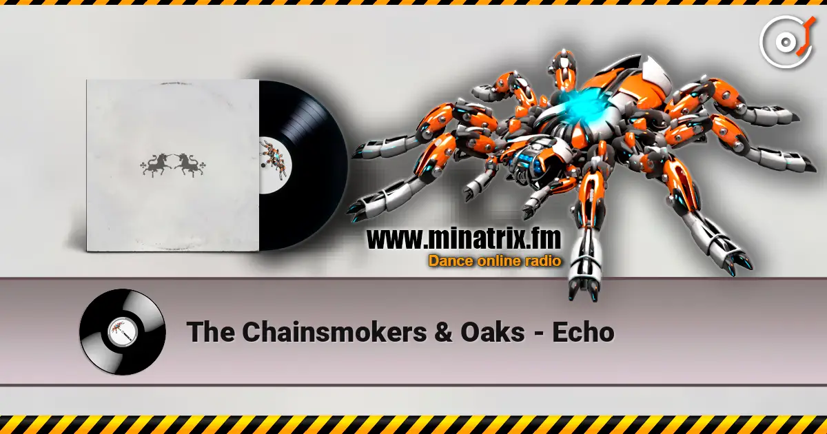 The Chainsmokers & Oaks - Echo listen online in high quality | Minatrix.FM