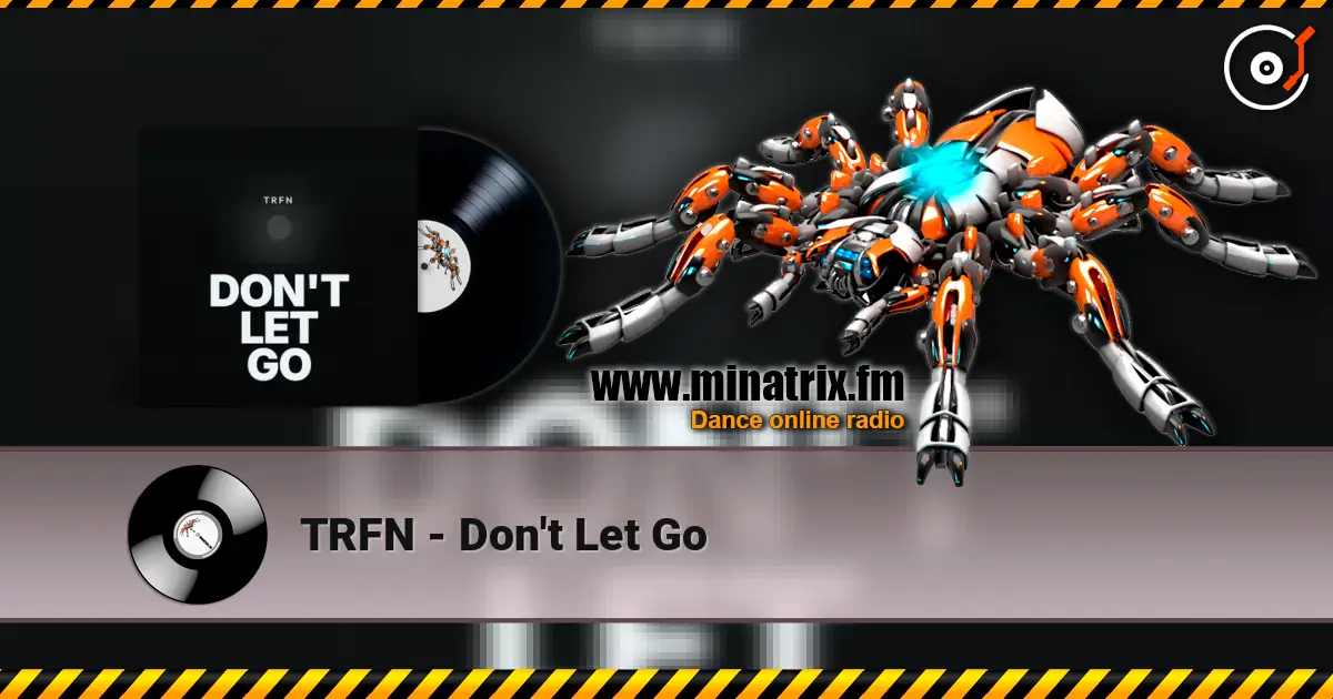 TRFN - Don't Let Go listen online in high quality | Minatrix.FM
