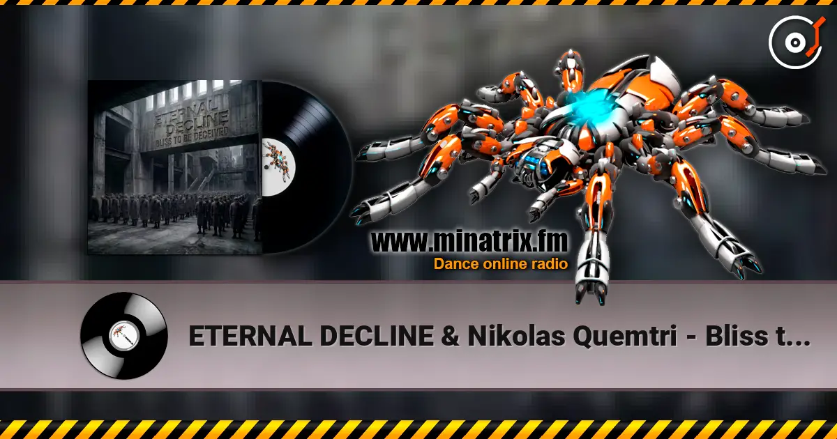 ETERNAL DECLINE & Nikolas Quemtri - Bliss to be Deceived listen online in high quality | Minatrix.FM