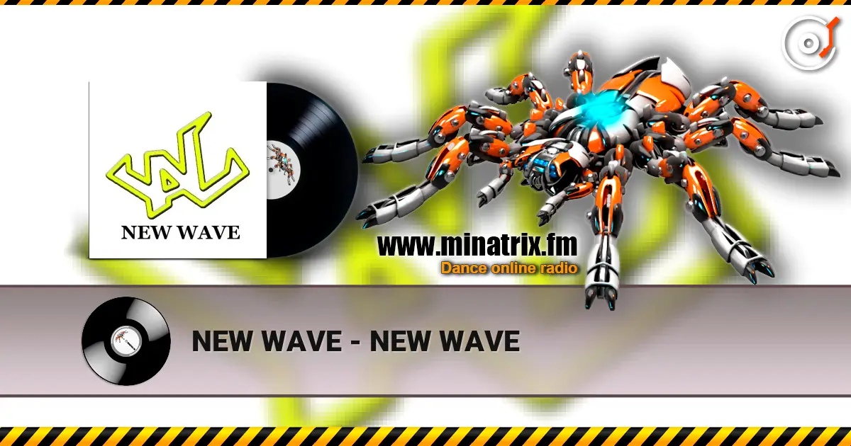 NEW WAVE - NEW WAVE listen online in high quality | Minatrix.FM