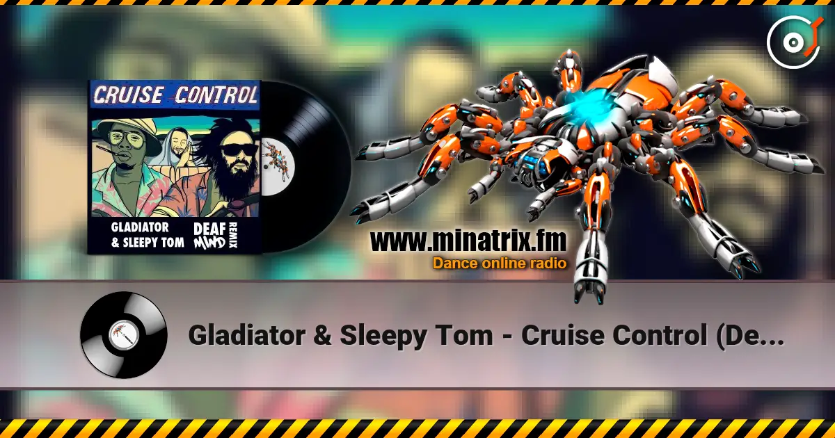 Gladiator & Sleepy Tom - Cruise Control (Deafmind Remix) listen online in high quality | Minatrix.FM