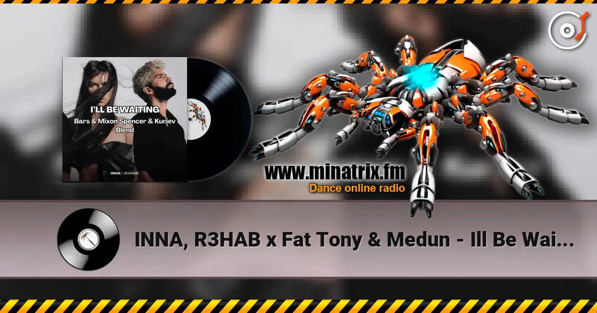 INNA, R3HAB x Fat Tony & Medun - Ill Be Waiting (Bars & Mixon Spencer & Kuriev Edit) listen online in high quality | Minatrix.FM
