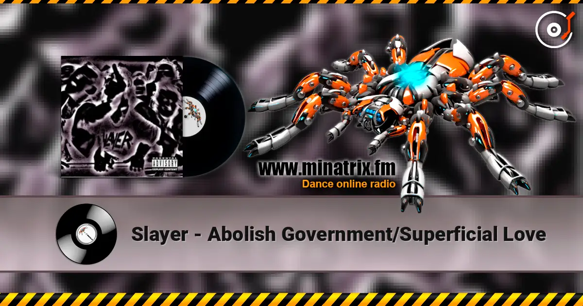 Slayer - Abolish Government/Superficial Love listen online in high quality | Minatrix.FM