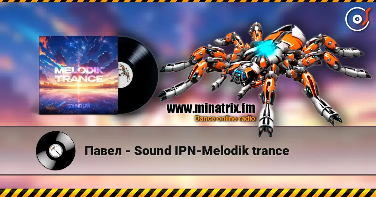 Павел - Sound IPN-Melodik trance listen online in high quality | Minatrix.FM