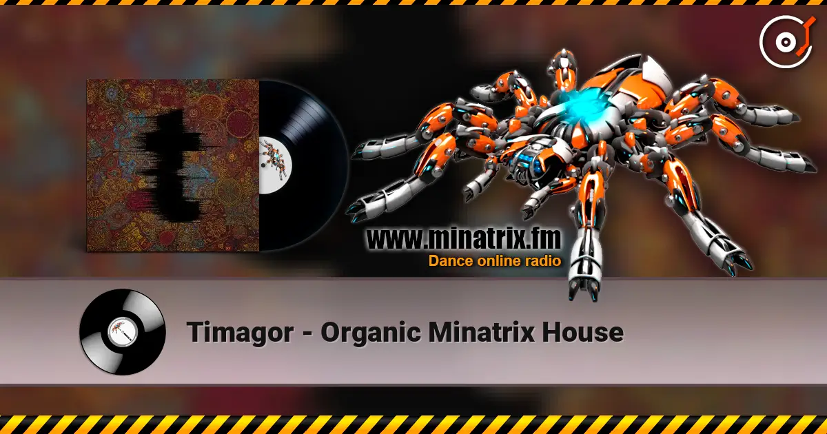 Timagor - Organic Minatrix House listen online in high quality | Minatrix.FM