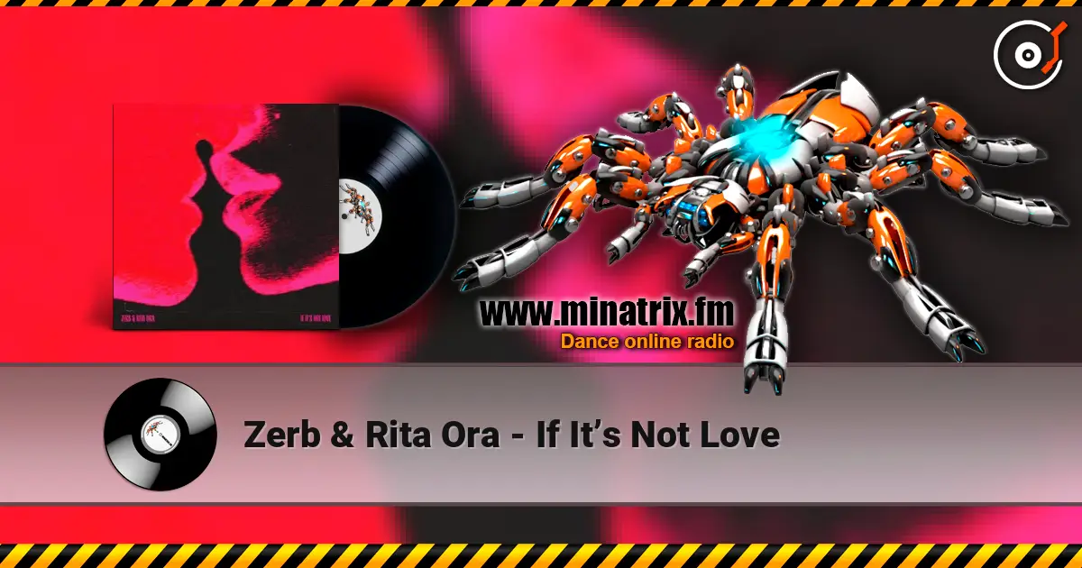 Zerb & Rita Ora - If It’s Not Love listen online in high quality | Minatrix.FM