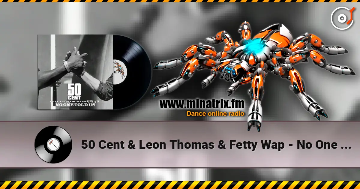 50 Cent & Leon Thomas & Fetty Wap - No One Told Us (Extended Version) listen online in high quality | Minatrix.FM
