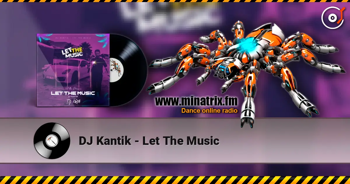 DJ Kantik - Let The Music listen online in high quality | Minatrix.FM