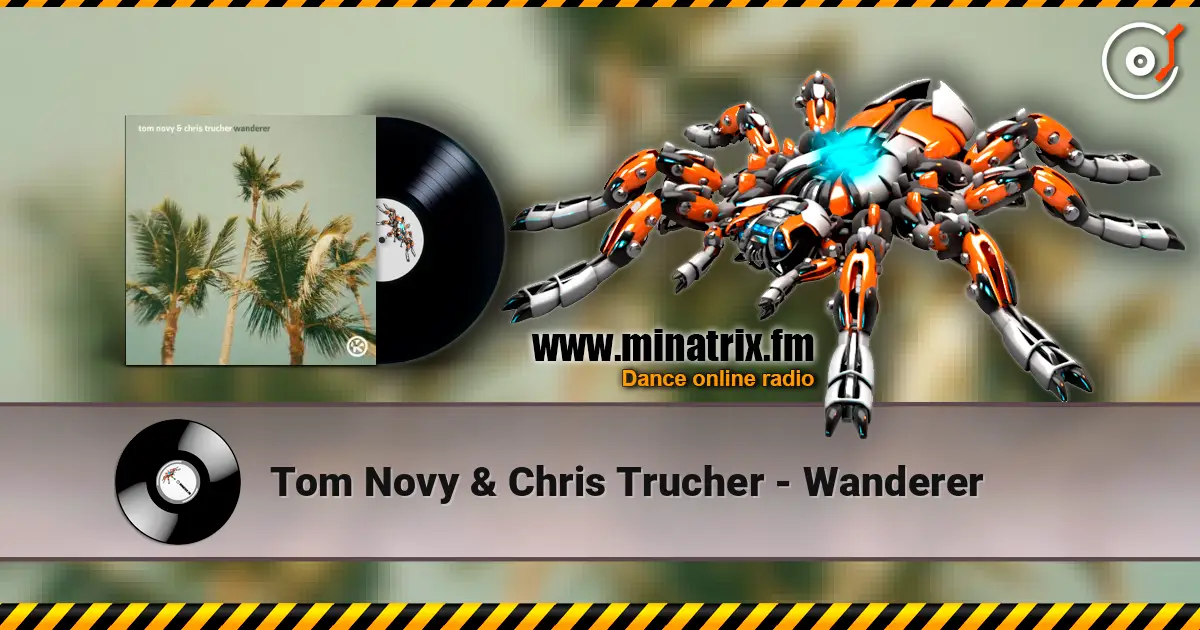 Tom Novy & Chris Trucher - Wanderer listen online in high quality | Minatrix.FM