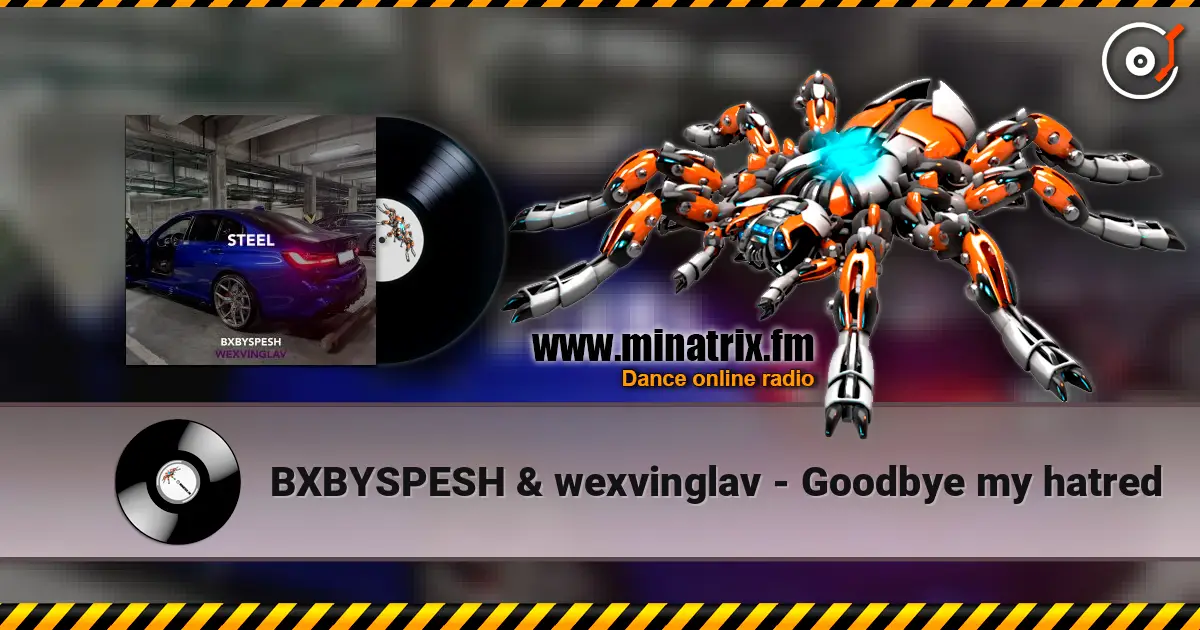 BXBYSPESH & wexvinglav - Goodbye my hatred listen online in high quality | Minatrix.FM