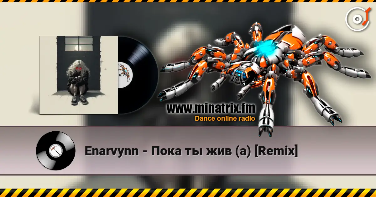 Enarvynn - Пока ты жив (а) [Remix] listen online in high quality | Minatrix.FM