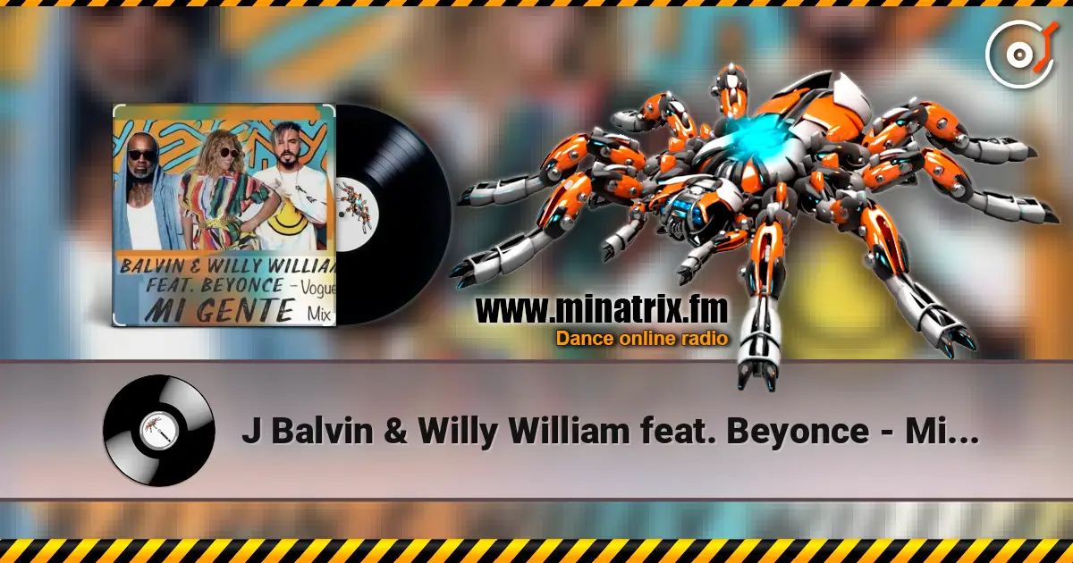 J Balvin & Willy William feat. Beyonce - Mi Gente listen online in high quality | Minatrix.FM