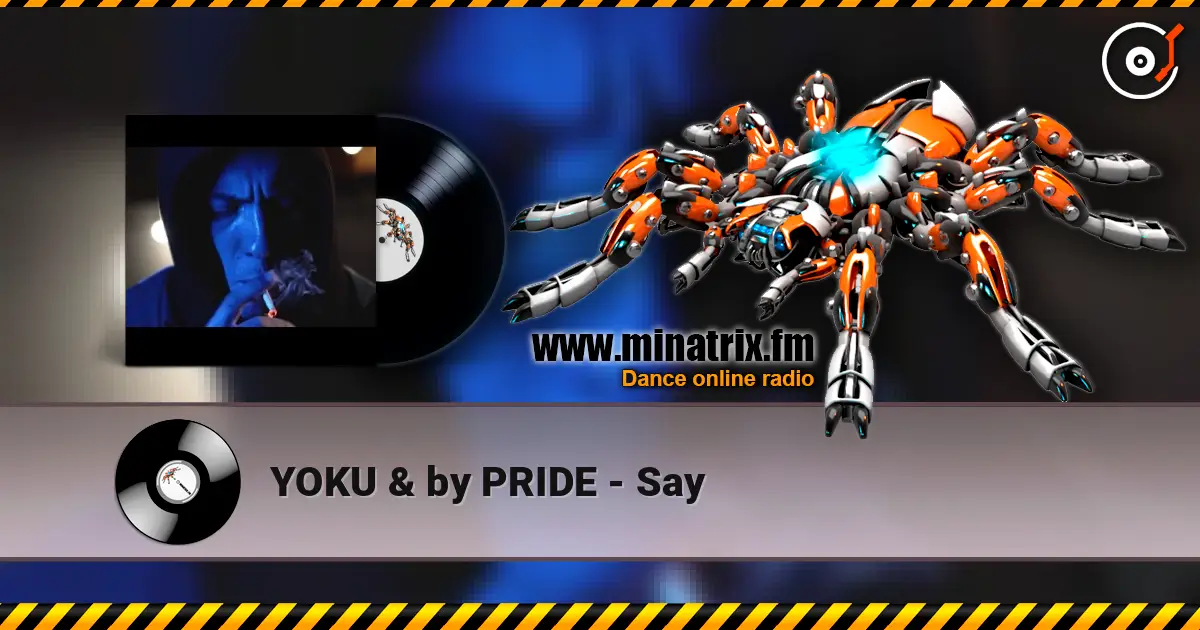 YOKU & by PRIDE - Say listen online in high quality | Minatrix.FM