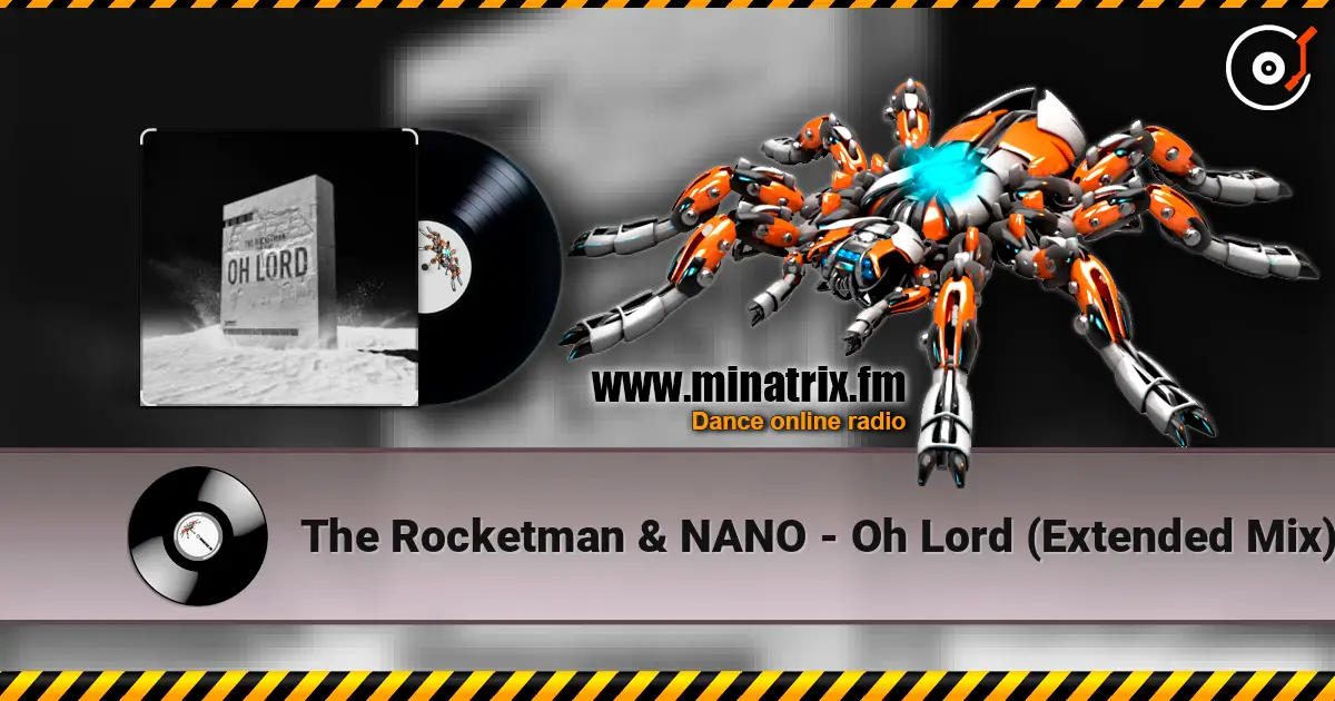The Rocketman & NANO - Oh Lord (Extended Mix) listen online in high quality | Minatrix.FM