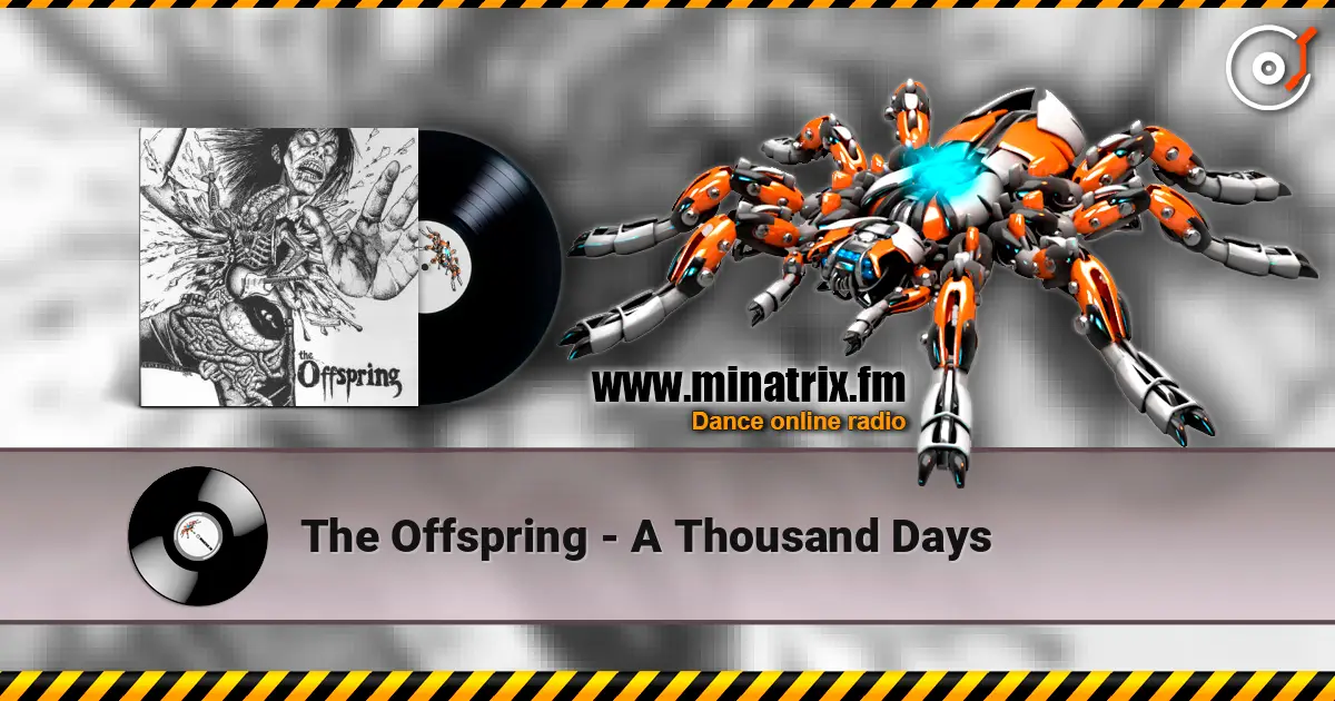 The Offspring - A Thousand Days listen online in high quality | Minatrix.FM