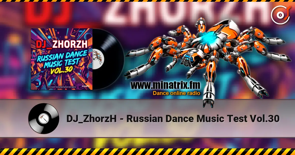 DJ_ZhorzH - Russian Dance Music Test Vol.30 listen online in high quality | Minatrix.FM