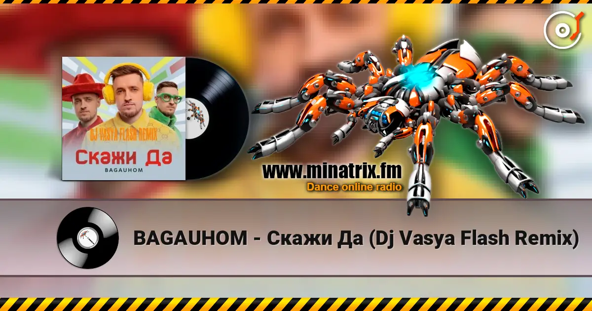 BAGAUHOM - Скажи Да   (Dj Vasya Flash Remix) listen online in high quality | Minatrix.FM