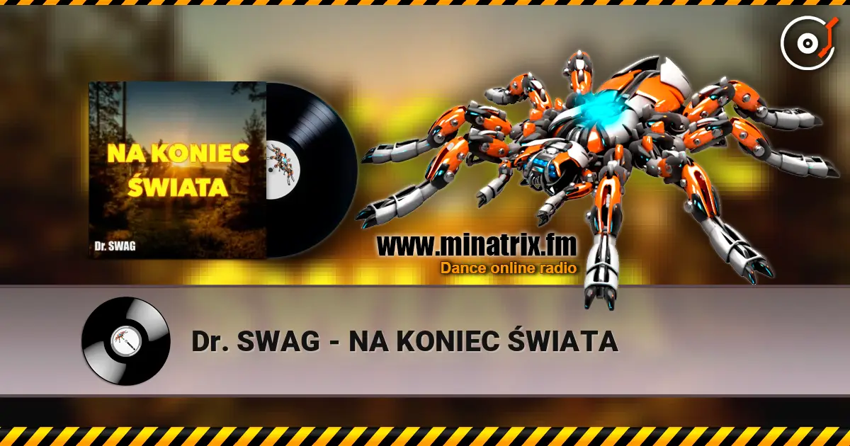 Dr. SWAG - NA KONIEC ŚWIATA слухати онлайн у високій якості | Minatrix.FM