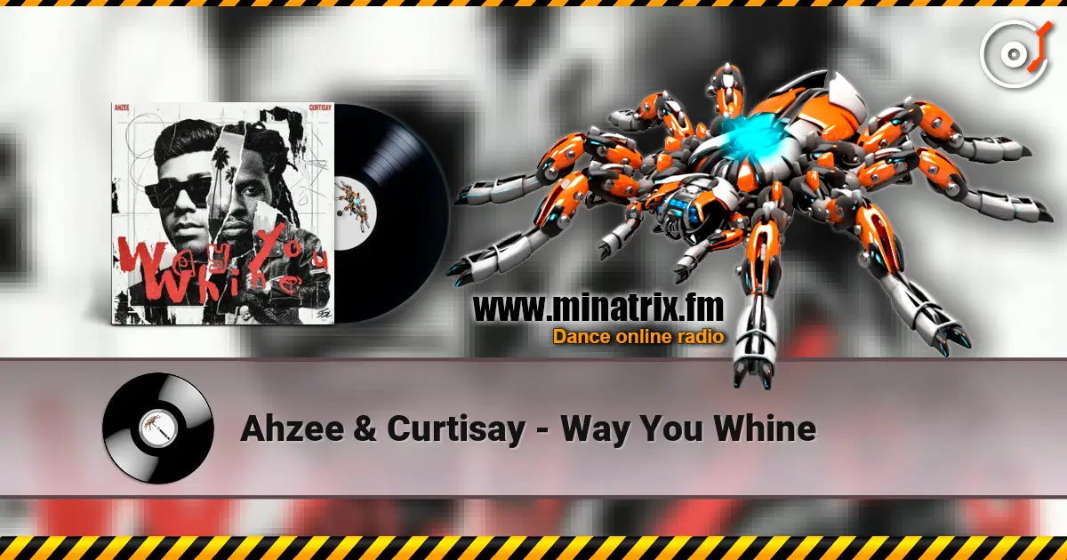 Ahzee & Curtisay - Way You Whine слухати онлайн у високій якості | Minatrix.FM