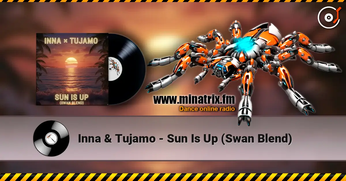 Inna & Tujamo - Sun Is Up (Swan Blend) listen online in high quality | Minatrix.FM