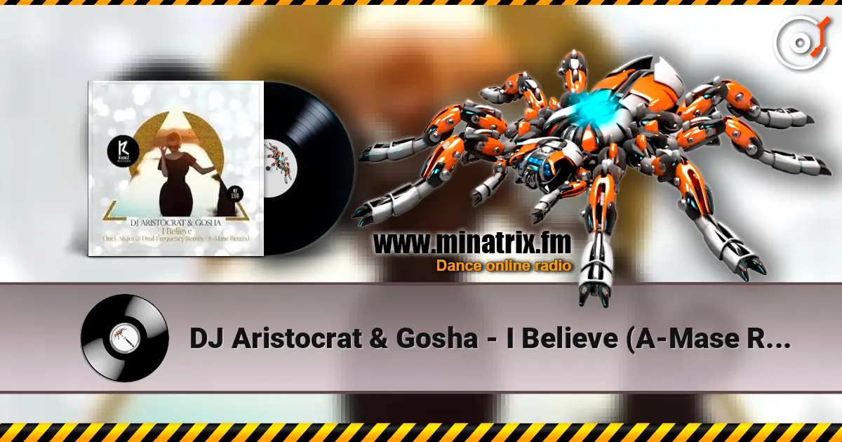 DJ Aristocrat & Gosha - I Believe (A-Mase Remix) listen online in high quality | Minatrix.FM