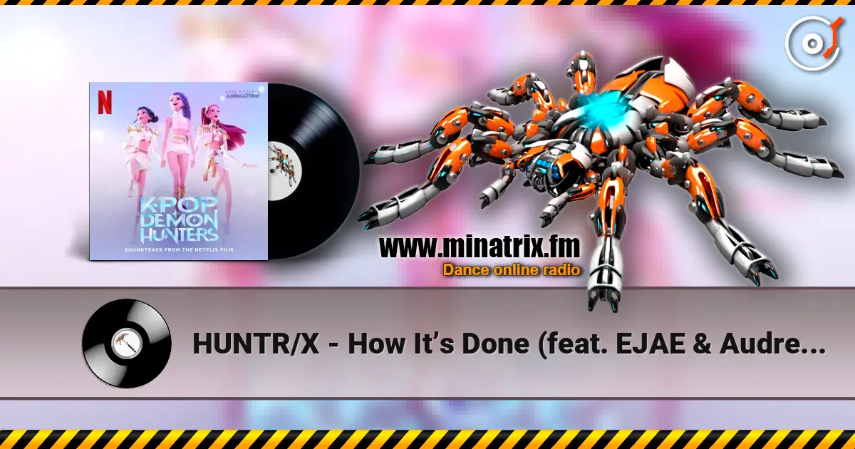 HUNTR/X - How It’s Done (feat. EJAE & Audrey Nuna & Rei Ami & KPop Demon Hunters Cast) listen online in high quality | Minatrix.FM