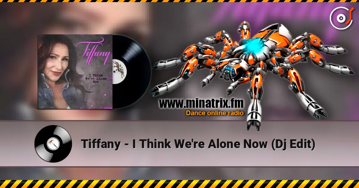 Tiffany - I Think We're Alone Now (Dj Edit) listen online in high quality | Minatrix.FM