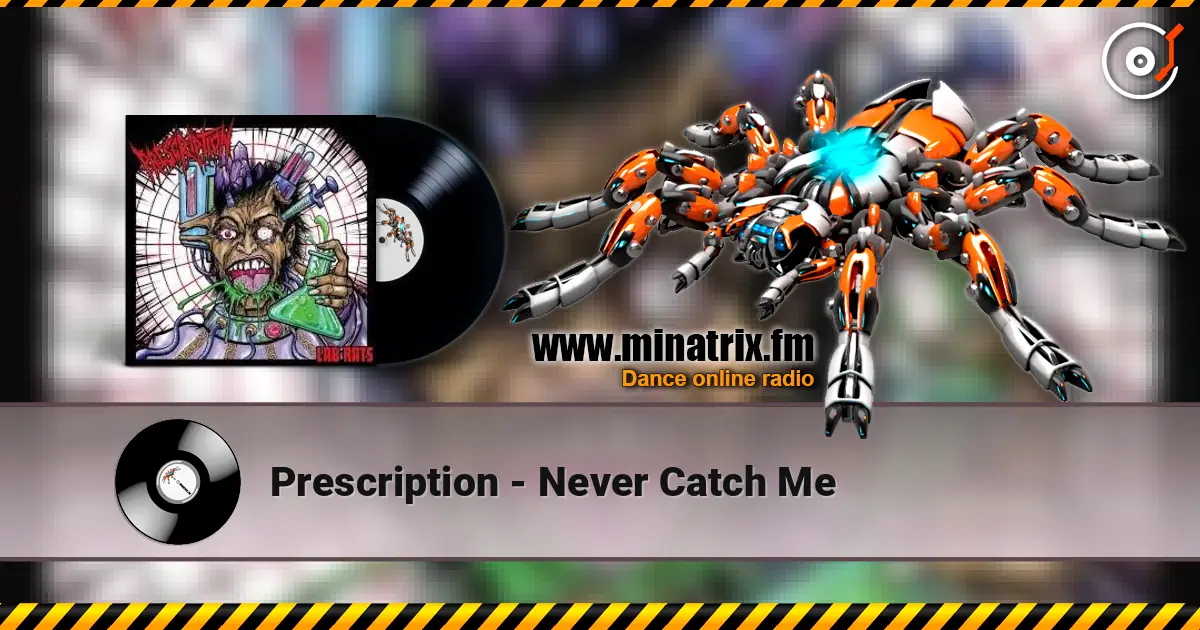 Prescription - Never Catch Me listen online in high quality | Minatrix.FM